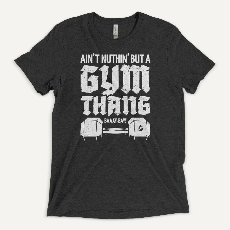 Ain't Nuthin' But A Gym Thang Men's Triblend T-Shirt