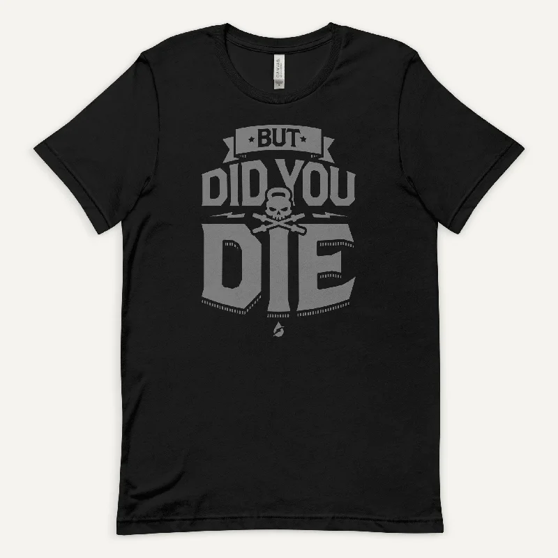 But Did You Die Men's Standard T-Shirt