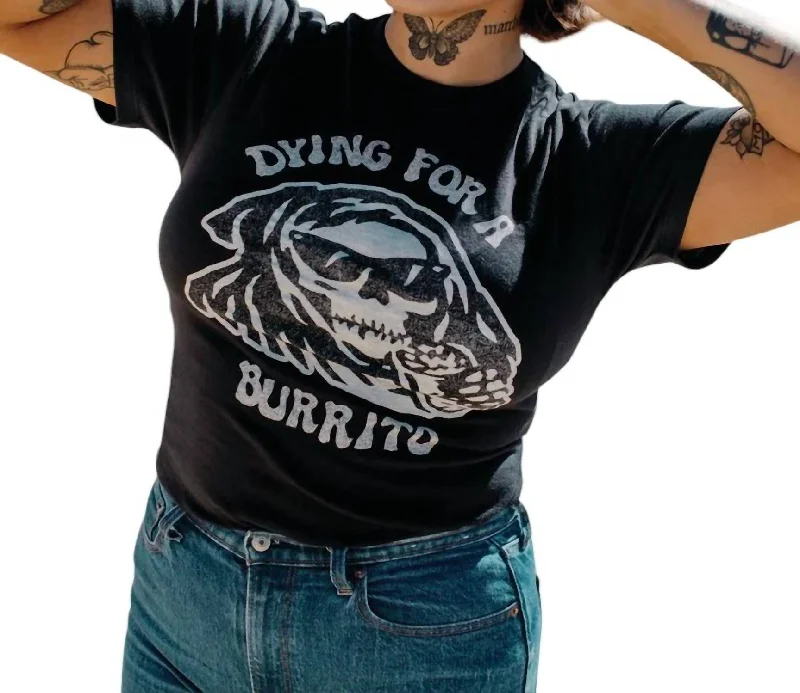 Dying For A Burrito Tee In Black