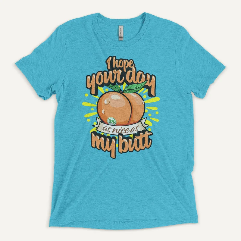 I Hope Your Day Is As Nice As My Butt Men’s Triblend T-Shirt