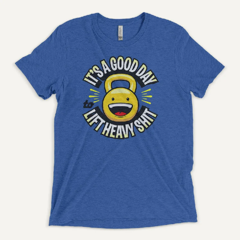 It’s A Good Day To Lift Heavy Shit Men’s Triblend T-Shirt