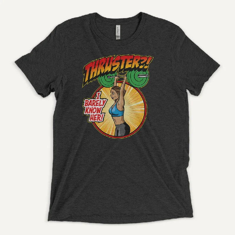 Thruster I Barely Know Her Men’s Triblend T-Shirt