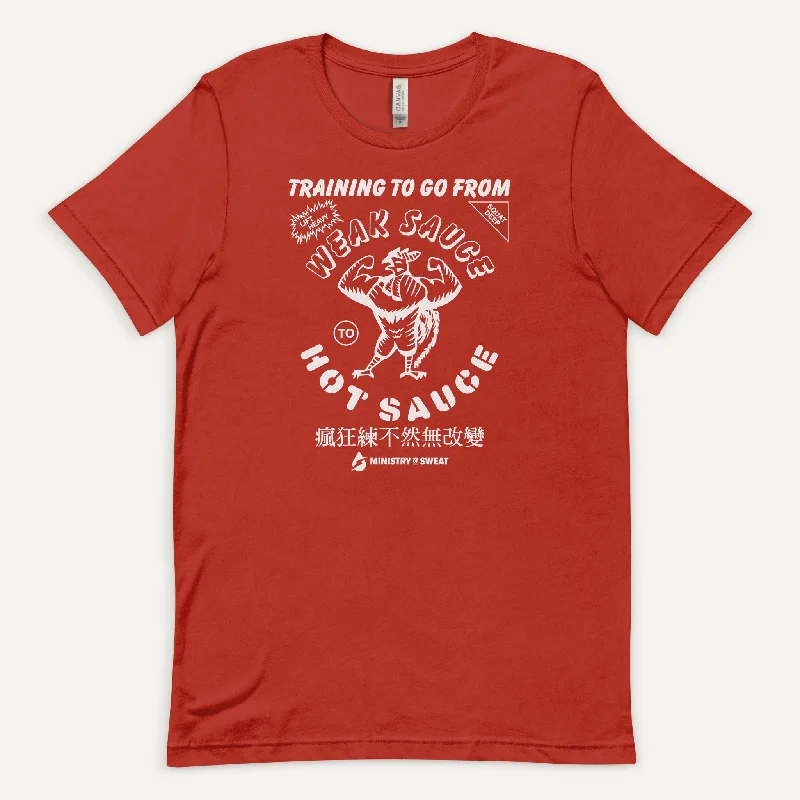 Training To Go From Weak Sauce To Hot Sauce Men's Standard T-Shirt